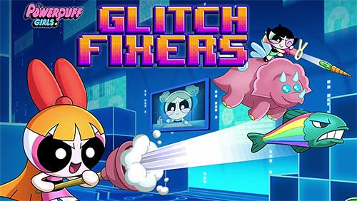 download Glitch fixers: Powerpuff girls apk
